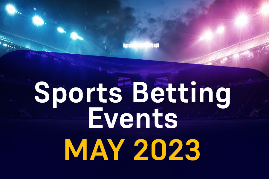 Sports Betting Events May 2023