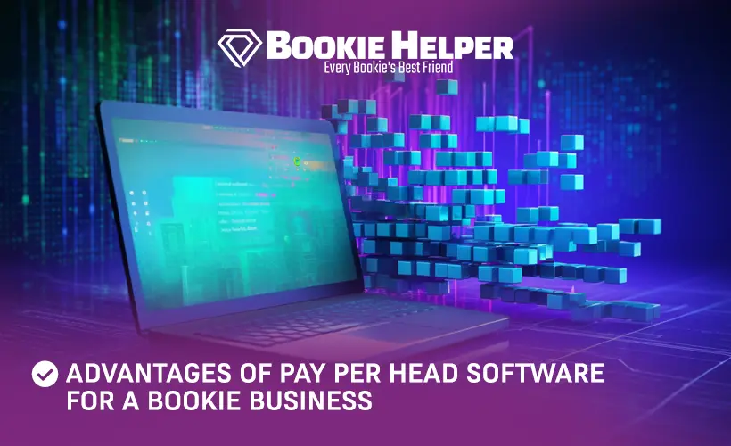 Advantages of Pay Per Head Software for A Bookie Business